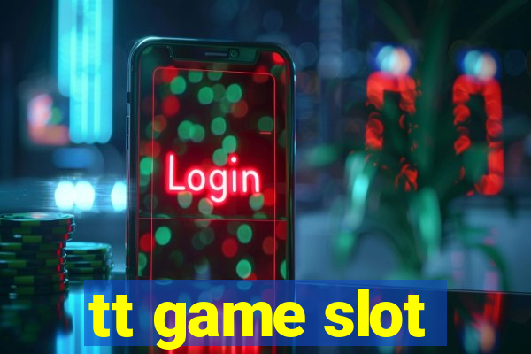 tt game slot